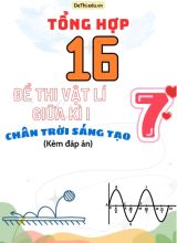 Tổng hợp 16 Đề thi Vật lí 7 giữa Kì 1 sách Chân Trời Sáng Tạo (Kèm đáp án)